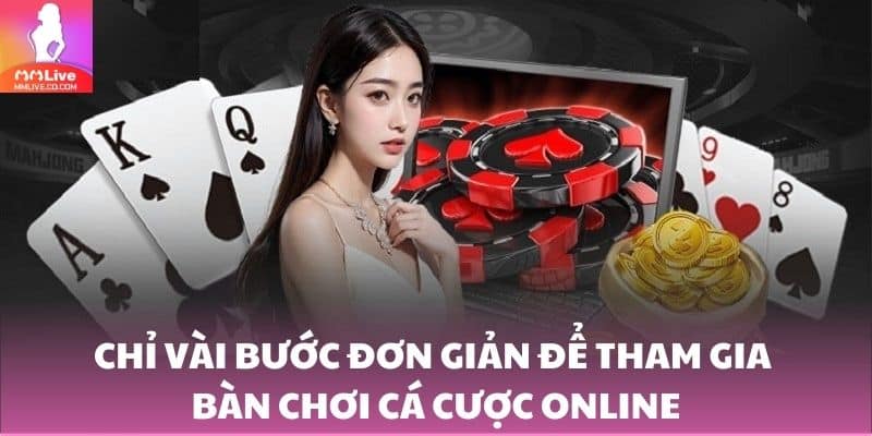 Chơi Game Bài Tiến Lên Online Quen Thuộc, Hấp Dẫn Chỉ vài bước đơn giản để tham gia bàn chơi cá cược online