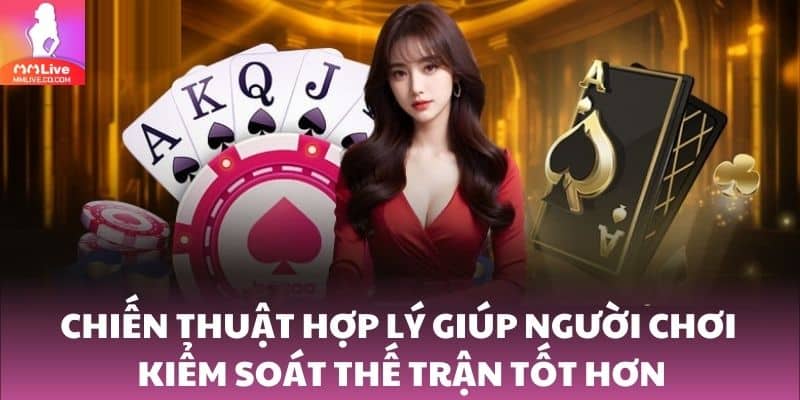 Chiến thuật hợp lý giúp người chơi kiểm soát thế trận tốt hơn