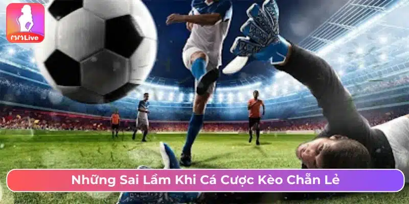 Sai lầm nên tránh khi chơi kèo chẵn lẻ 