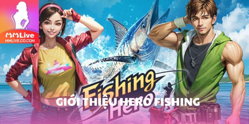 Giới thiệu Hero Fishing