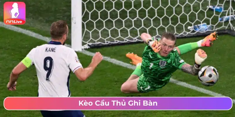 Kèo cầu thủ ghi bàn phổ biến và được nhiều bet thủ yêu thích 