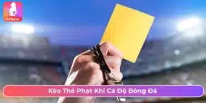 Cược kèo thẻ phạt khi chơi cá độ bóng đá 
