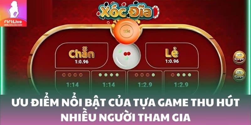 Xóc Đĩa Cá Cược Online Thú Vị Trên Nền Tảng MMlive Nhiều ưu điểm nổi bật của tựa game thu hút người tham gia