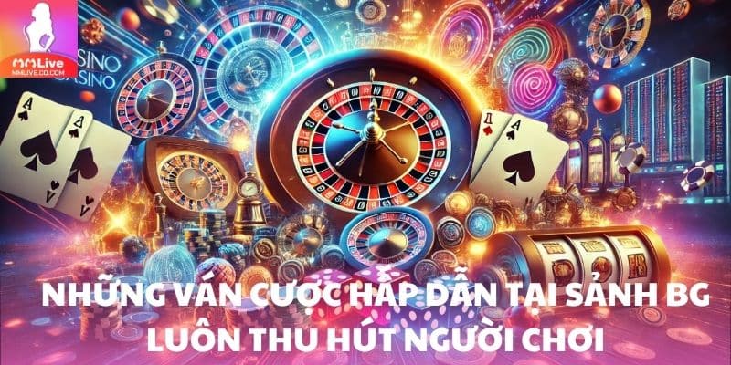 Sảnh BG – Sảnh Game Online Hiện Đại Thu Hút Người Chơi Những ván cược hấp dẫn tại sảnh BG luôn thu hút người chơi