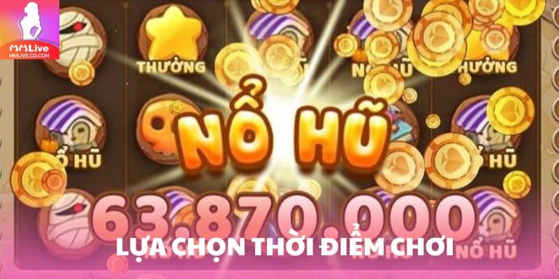 Lựa chọn thời điểm chơi 