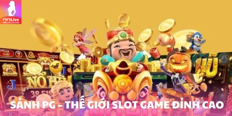 Sảnh PG – Thế giới slot game đỉnh cao