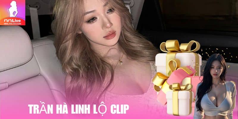 tran ha linh lo clip