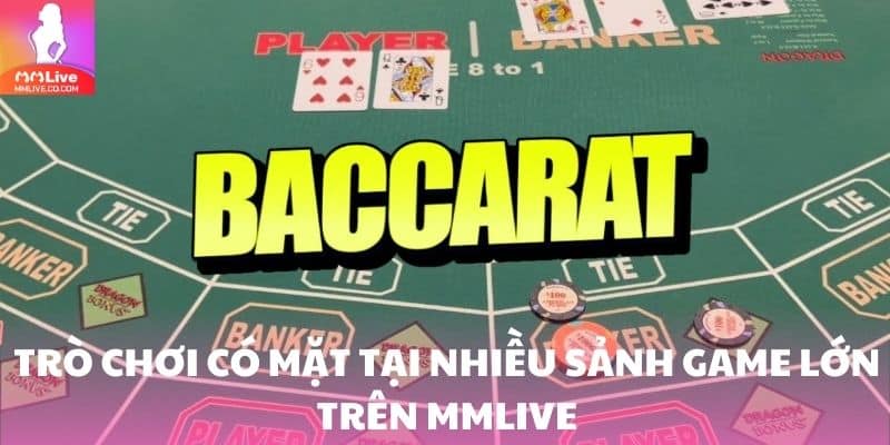 Baccarat – Game Cá Cược Casino Online Cực Kỳ Cuốn Hút Trò chơi có mặt tại nhiều sảnh game lớn trên MMlive