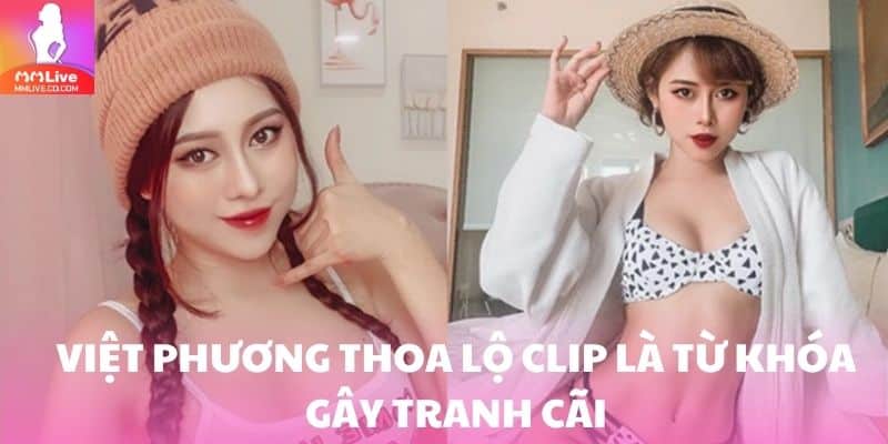 "Chị Google" Việt Phương Thoa Lộ Clip – Tin Đồn Gây Sốt Việt Phương Thoa lộ clip là từ khóa gây tranh cãi