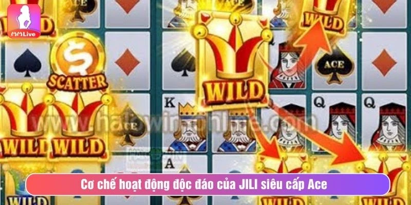 JILI Siêu Cấp Ace - Slot Game Đáng Chơi, Thưởng Đỉnh Nhất Cơ chế hoạt động độc đáo của JILI siêu cấp Ace