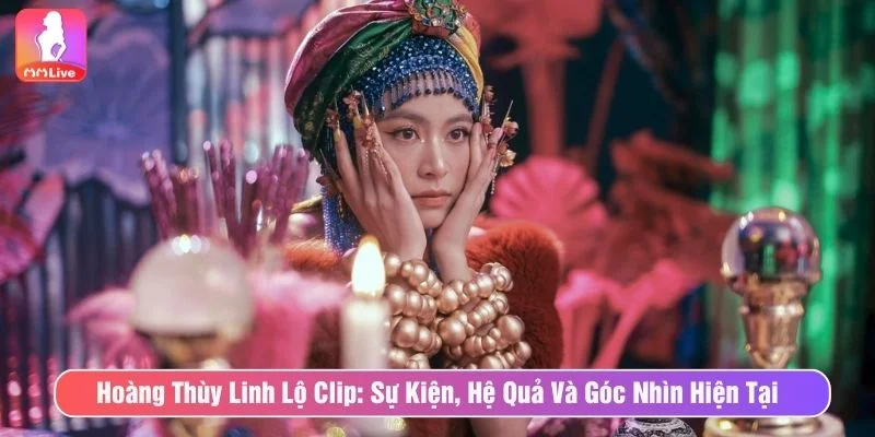 Hoàng Thùy Linh Lộ Clip: Sự Kiện, Hệ Quả Và Góc Nhìn Hiện Tại Hoàng Thùy Linh lộ clip