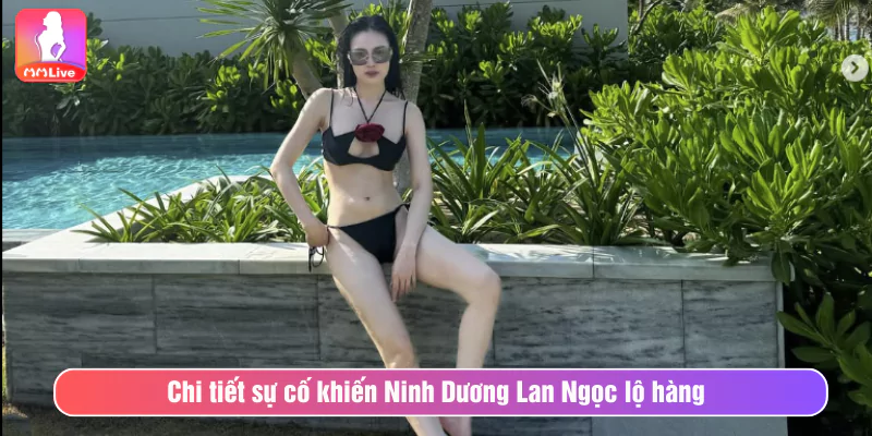Ngọc Nữ Ninh Dương Lan Ngọc Lộ Hàng Vì Sự Cố Váy Áo Chi tiết sự cố khiến Ninh Dương Lan Ngọc lộ hàng khiến dân mạng dậy sóng