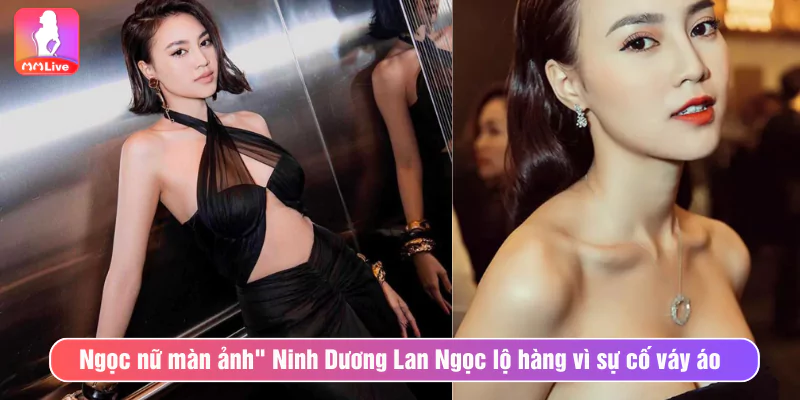 Ngọc Nữ Ninh Dương Lan Ngọc Lộ Hàng Vì Sự Cố Váy Áo "Ngọc nữ màn ảnh" Ninh Dương Lan Ngọc lộ hàng vì sự cố váy áo