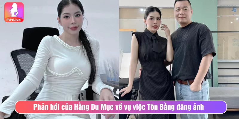 Phản hồi của Hằng Du Mục về vụ “Tôn Bằng đăng ảnh Hằng Du Mục không che”