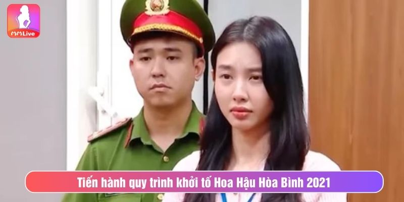 Tiến hành quy trình khởi tố Hoa Hậu Hòa Bình 2021